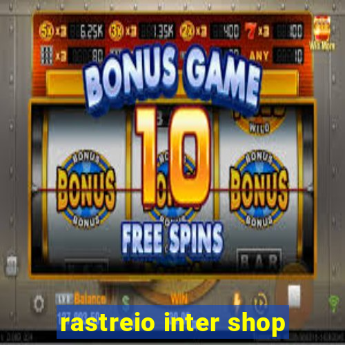 rastreio inter shop